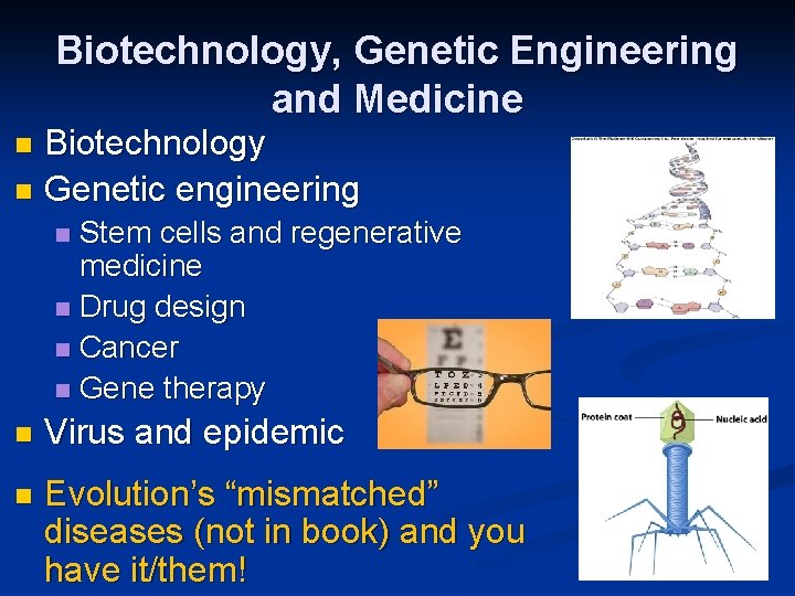 Biotechnology, Genetic Engineering and Medicine Biotechnology n Genetic engineering n Stem cells and regenerative