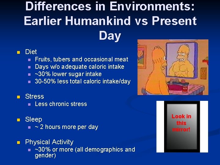 Differences in Environments: Earlier Humankind vs Present Day n Diet n n n Stress