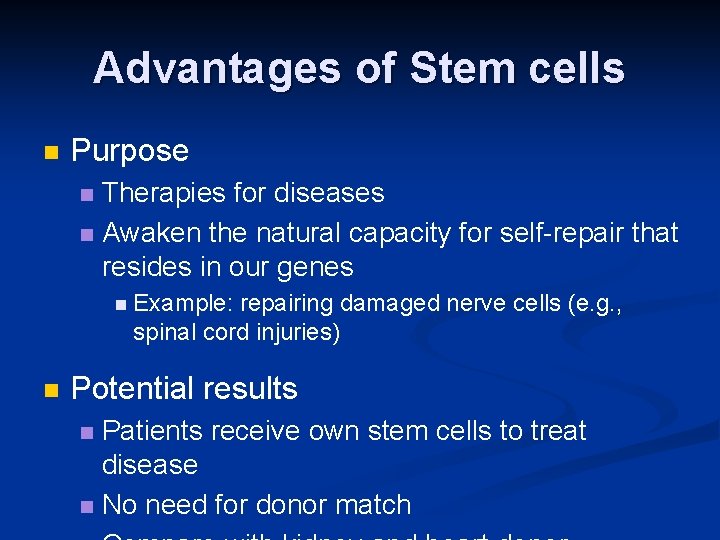Advantages of Stem cells n Purpose Therapies for diseases n Awaken the natural capacity