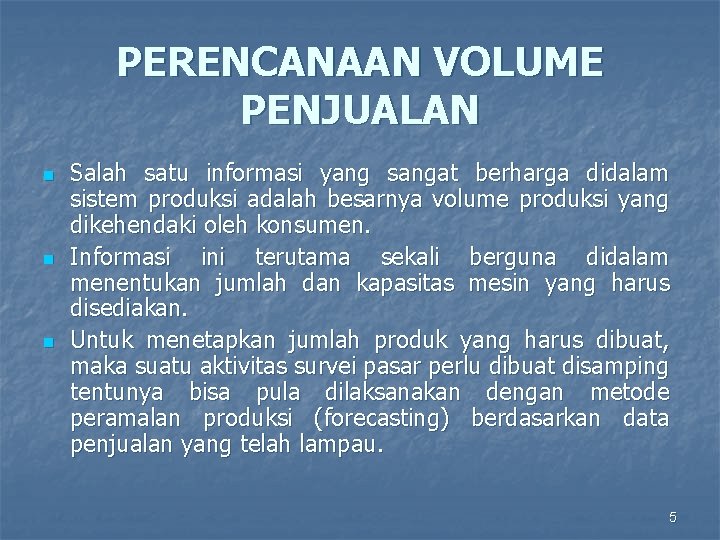 PERENCANAAN VOLUME PENJUALAN n n n Salah satu informasi yang sangat berharga didalam sistem