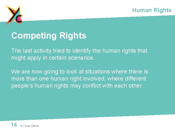 Human Rights Competing Rights The last activity tried to identify the human rights that