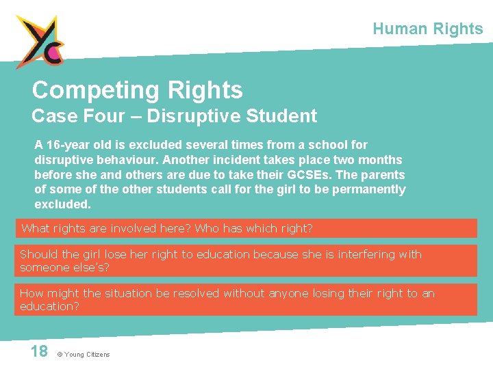 Human Rights Competing Rights Case Four – Disruptive Student A 16 -year old is