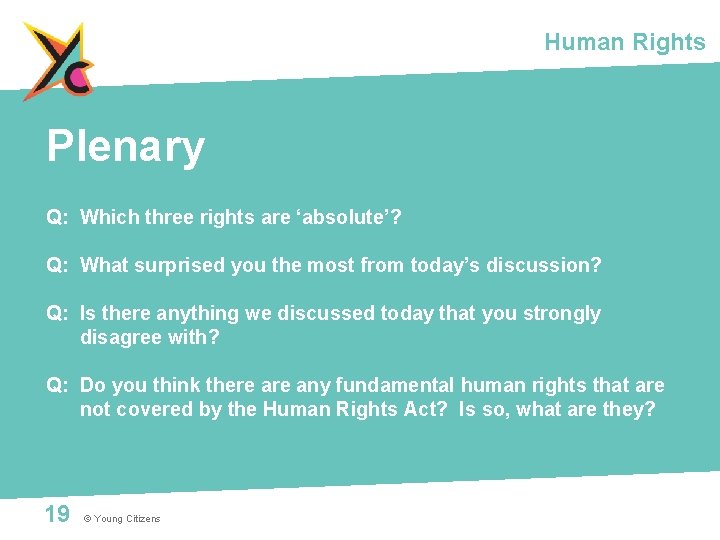 Human Rights Plenary Q: Which three rights are ‘absolute’? Q: What surprised you the