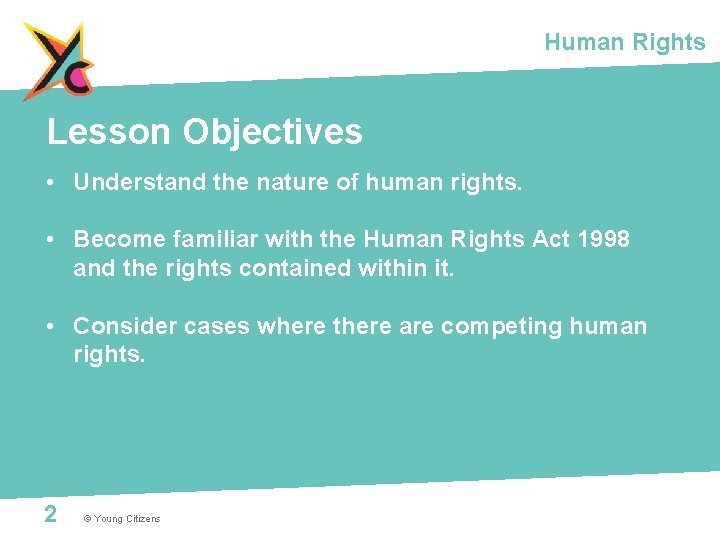 Human Rights Lesson Objectives • Understand the nature of human rights. • Become familiar