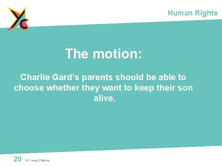 Human Rights The motion: Charlie Gard’s parents should be able to choose whether they