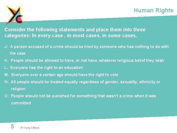 Human Rights Consider the following statements and place them into three categories: In every