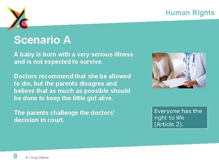 Human Rights Scenario A A baby is born with a very serious illness and