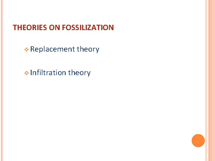 THEORIES ON FOSSILIZATION v Replacement v Infiltration theory 