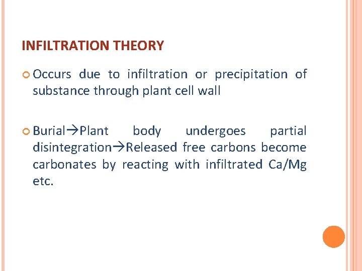 INFILTRATION THEORY Occurs due to infiltration or precipitation of substance through plant cell wall