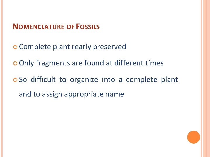 NOMENCLATURE OF FOSSILS Complete Only So plant rearly preserved fragments are found at different