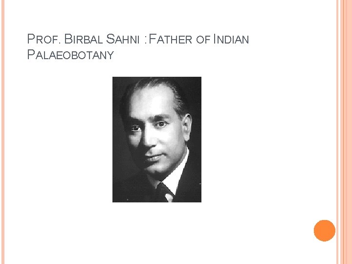 PROF. BIRBAL SAHNI : FATHER OF INDIAN PALAEOBOTANY 