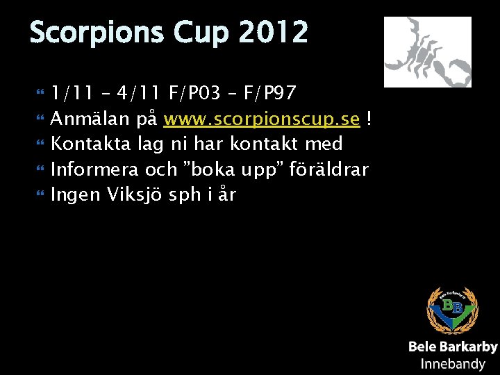 Scorpions Cup 2012 1/11 – 4/11 F/P 03 – F/P 97 Anmälan på www.