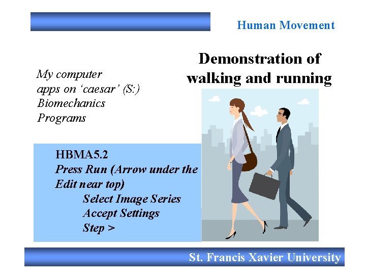 Human Movement My computer apps on ‘caesar’ (S: ) Biomechanics Programs Demonstration of walking