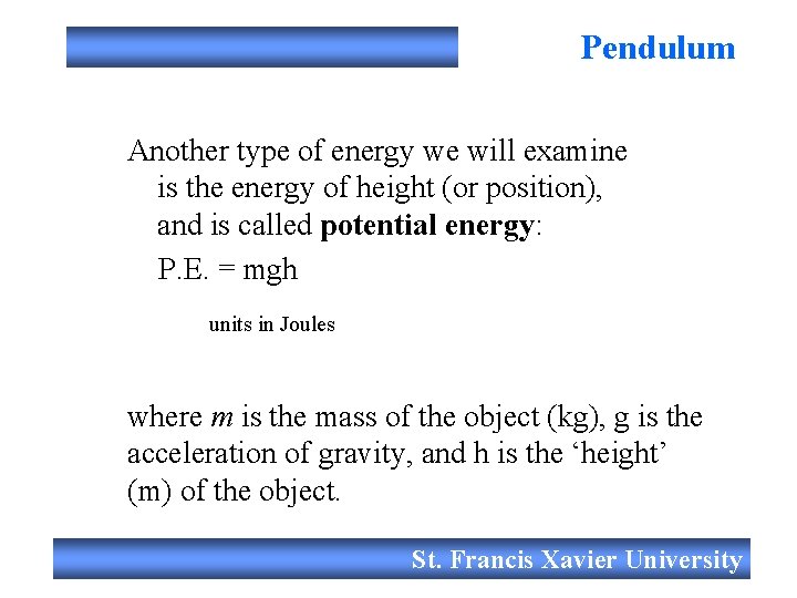 Pendulum Another type of energy we will examine is the energy of height (or