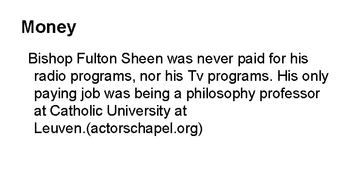 Money Bishop Fulton Sheen was never paid for his radio programs, nor his Tv