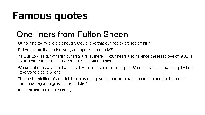 Famous quotes One liners from Fulton Sheen “Our brains today are big enough. Could