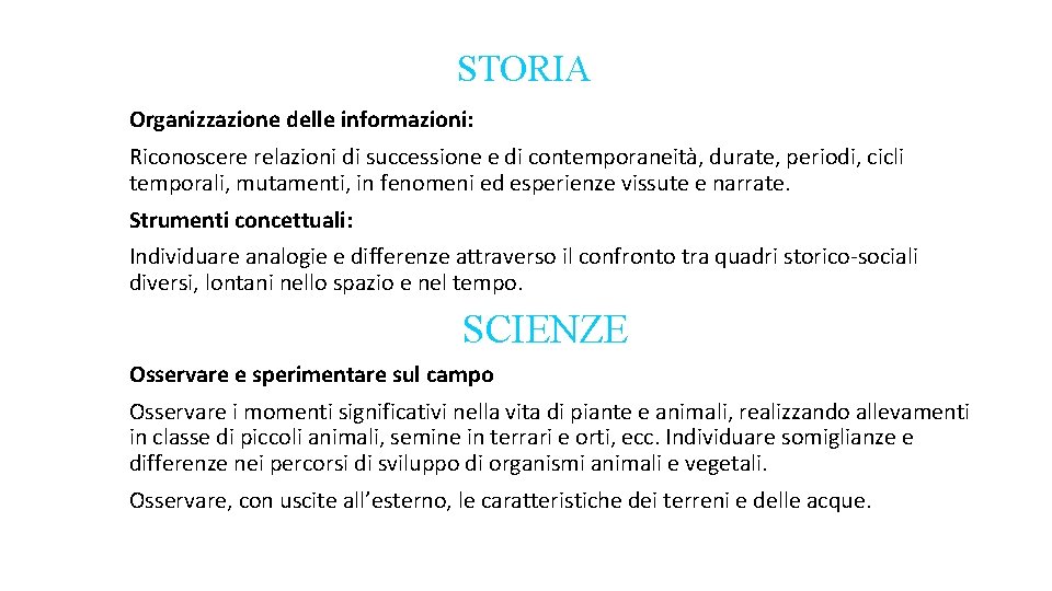 STORIA Organizzazione delle informazioni: Riconoscere relazioni di successione e di contemporaneità, durate, periodi, cicli