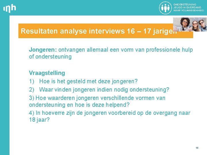 Resultaten analyse interviews 16 – 17 jarigen Jongeren: ontvangen allemaal een vorm van professionele