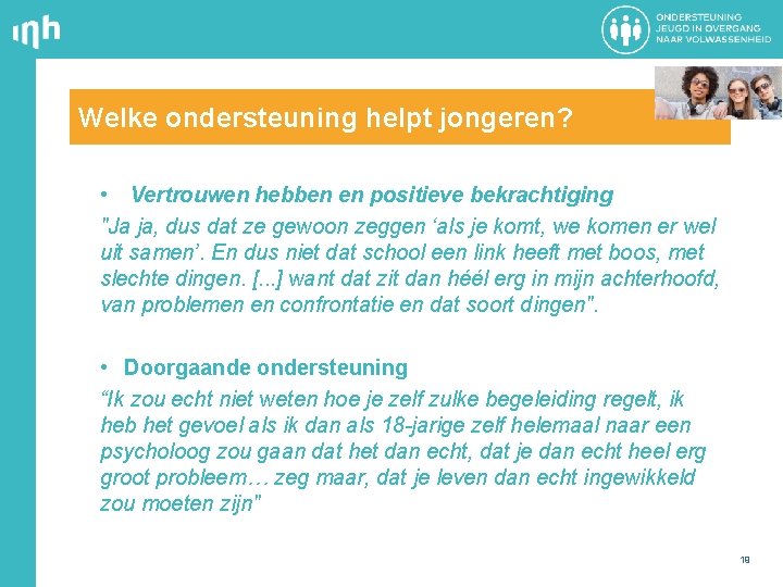 Welke ondersteuning helpt jongeren? • Vertrouwen hebben en positieve bekrachtiging "Ja ja, dus dat