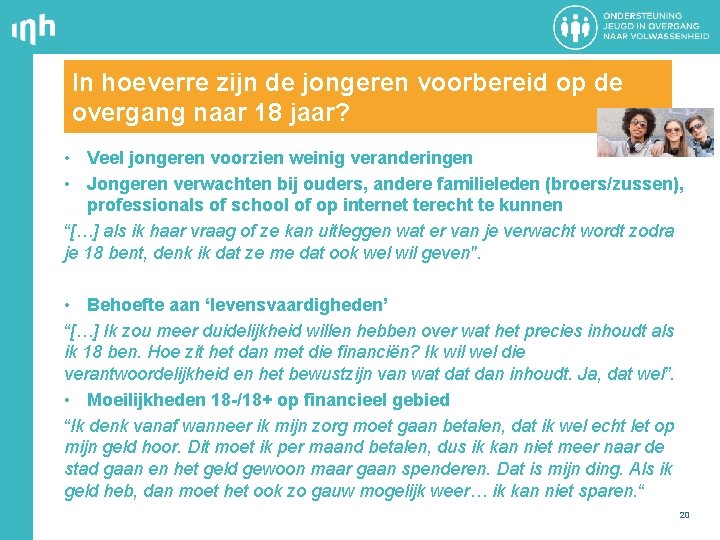 In hoeverre zijn de jongeren voorbereid op de overgang naar 18 jaar? • Veel
