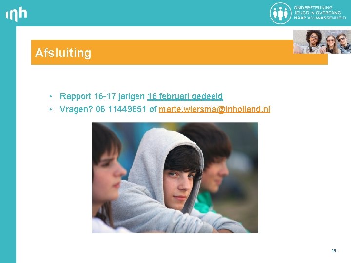 Afsluiting • Rapport 16 -17 jarigen 16 februari gedeeld • Vragen? 06 11449851 of