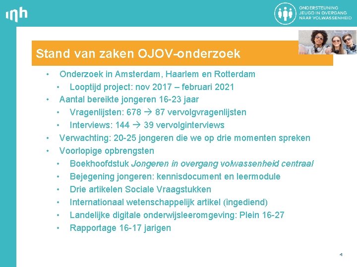 Stand van zaken OJOV-onderzoek • Onderzoek in Amsterdam, Haarlem en Rotterdam • Looptijd project: