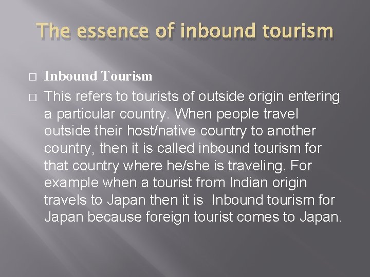 The essence of inbound tourism � � Inbound Tourism This refers to tourists of