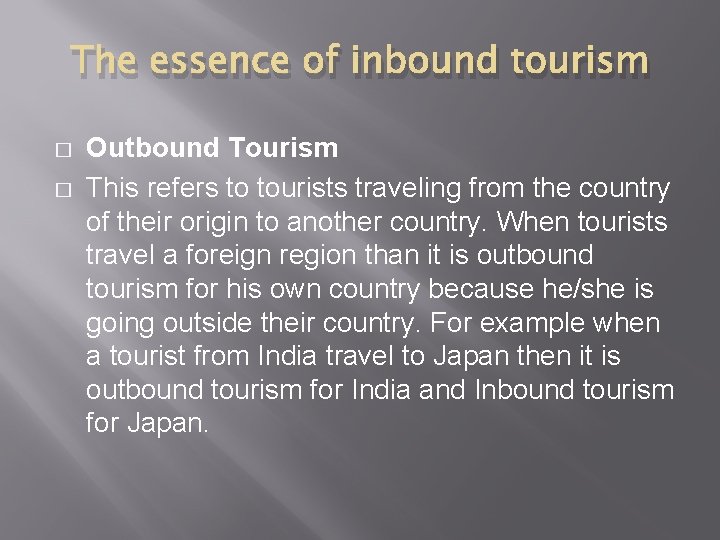 The essence of inbound tourism � � Outbound Tourism This refers to tourists traveling