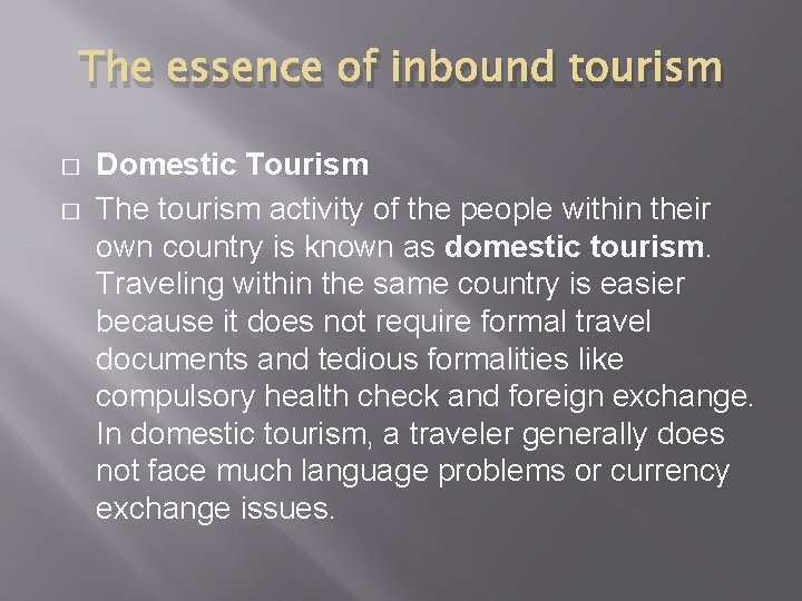 The essence of inbound tourism � � Domestic Tourism The tourism activity of the