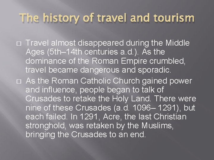 The history of travel and tourism � � Travel almost disappeared during the Middle
