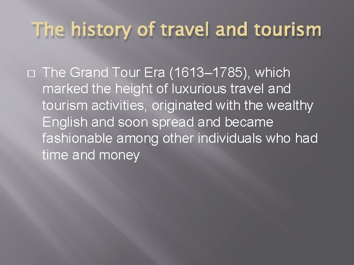 The history of travel and tourism � The Grand Tour Era (1613– 1785), which