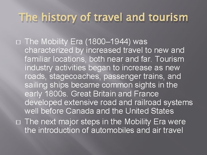 The history of travel and tourism � � The Mobility Era (1800– 1944) was