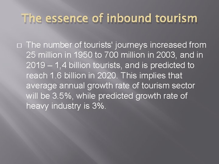 The essence of inbound tourism � The number of tourists' journeys increased from 25