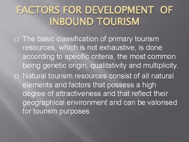 FACTORS FOR DEVELOPMENT OF INBOUND TOURISM � � The basic classification of primary tourism