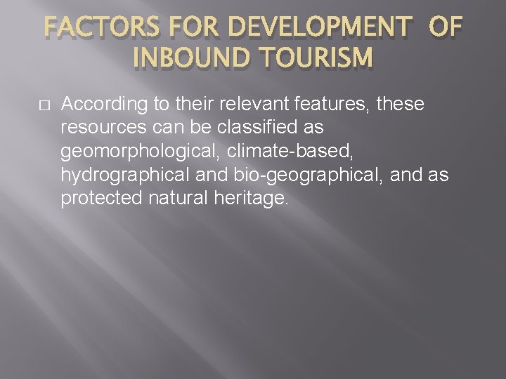 FACTORS FOR DEVELOPMENT OF INBOUND TOURISM � According to their relevant features, these resources