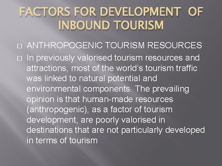 FACTORS FOR DEVELOPMENT OF INBOUND TOURISM � � ANTHROPOGENIC TOURISM RESOURCES In previously valorised