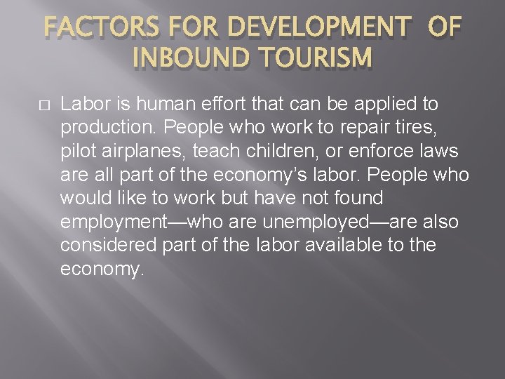 FACTORS FOR DEVELOPMENT OF INBOUND TOURISM � Labor is human effort that can be