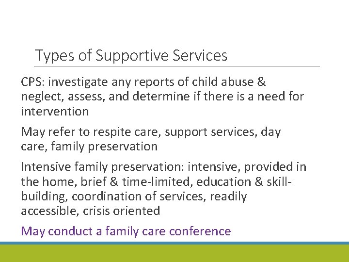 Types of Supportive Services CPS: investigate any reports of child abuse & neglect, assess,