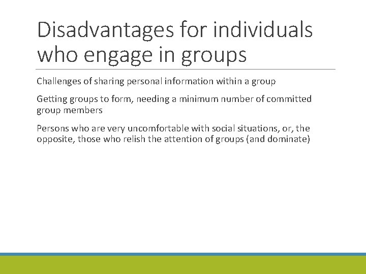 Disadvantages for individuals who engage in groups Challenges of sharing personal information within a