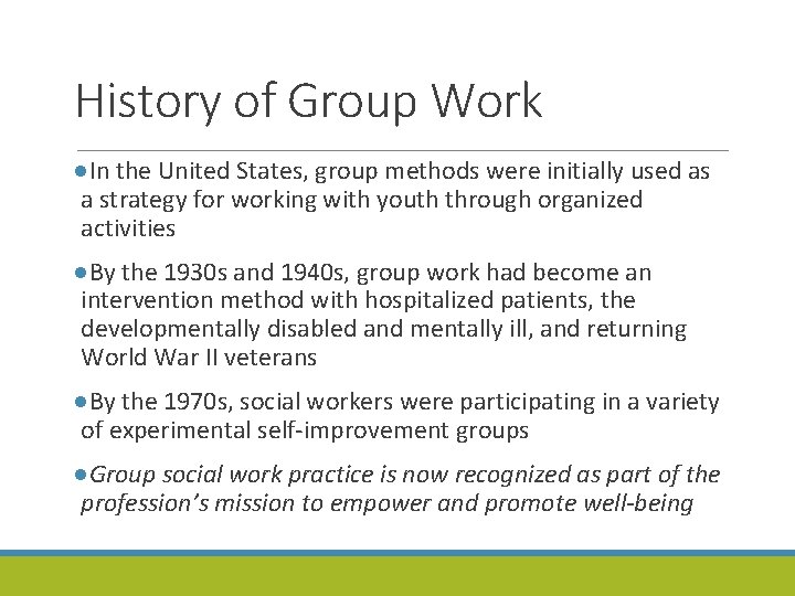 History of Group Work ●In the United States, group methods were initially used as