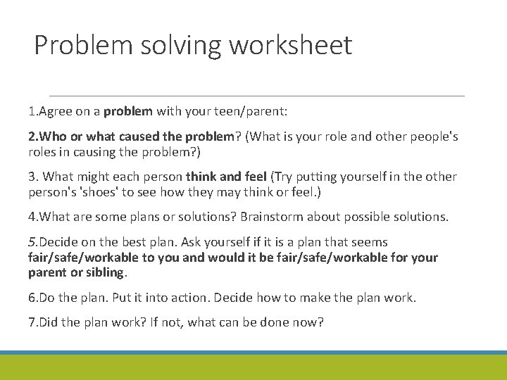 Problem solving worksheet 1. Agree on a problem with your teen/parent: 2. Who or