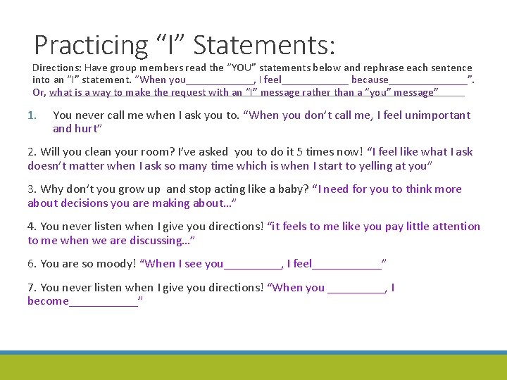 Practicing “I” Statements: Directions: Have group members read the “YOU” statements below and rephrase