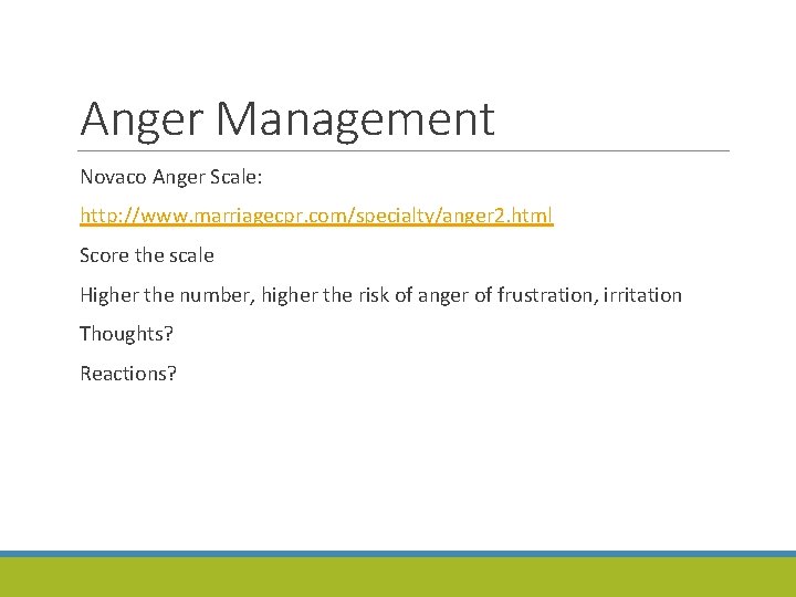 Anger Management Novaco Anger Scale: http: //www. marriagecpr. com/specialty/anger 2. html Score the scale