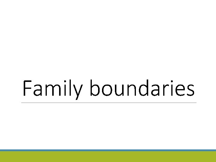 Family boundaries 