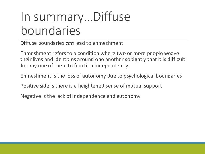 In summary…Diffuse boundaries can lead to enmeshment Enmeshment refers to a condition where two