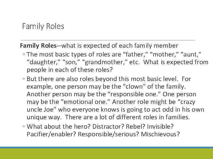 Family Roles--what is expected of each family member ◦ The most basic types of