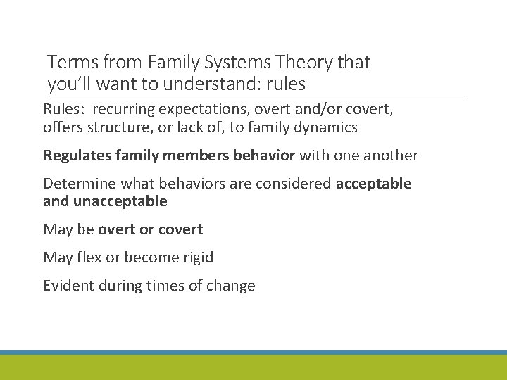 Terms from Family Systems Theory that you’ll want to understand: rules Rules: recurring expectations,