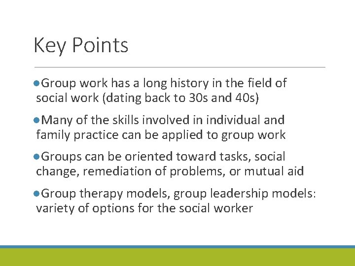 Key Points ●Group work has a long history in the field of social work