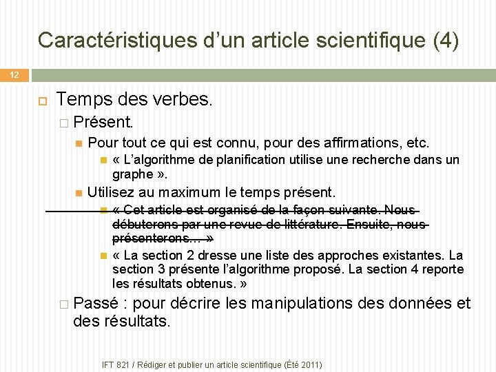 Caractéristiques d’un article scientifique (4) 12 Temps des verbes. � Présent. Pour tout ce