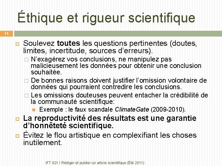 Éthique et rigueur scientifique 14 Soulevez toutes les questions pertinentes (doutes, limites, incertitude, sources